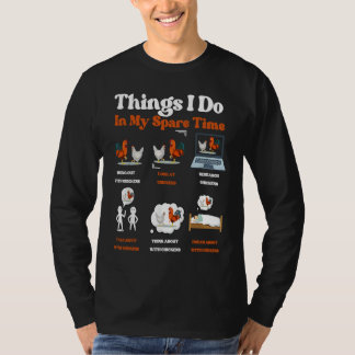 Things I Do in my Spare Time  Chicken Farm  1 T-Shirt