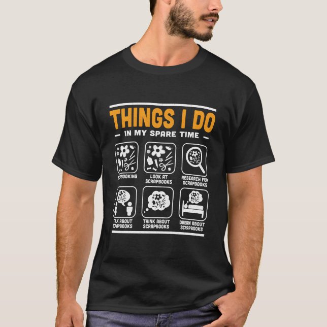 Things I Do In My Spare Time Crafter Scrapbooking T-Shirt (Vorderseite)