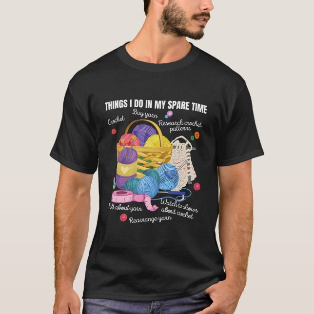 Things I Do In My Spare Time Crochet And Crafts T-Shirt (Vorderseite)