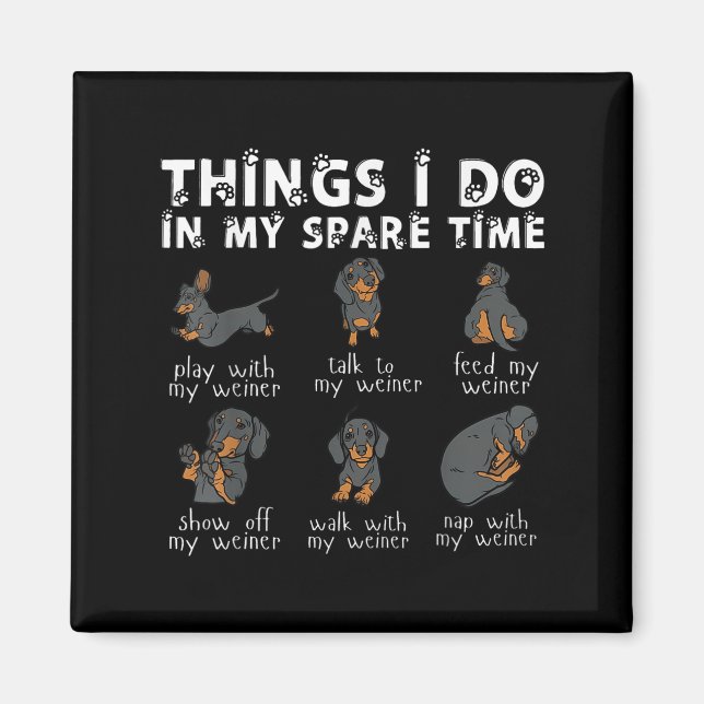 Things I Do In My Spare Time Dachshund Cute Weiner Magnet (Vorne)