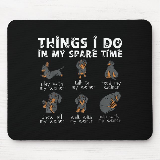 Things I Do In My Spare Time Dachshund Cute Weiner Mousepad (Vorne)