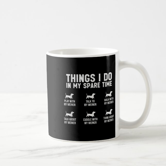 Things I Do In My Spare Time Dachshund Wiener Dog  Kaffeetasse (Rechts)