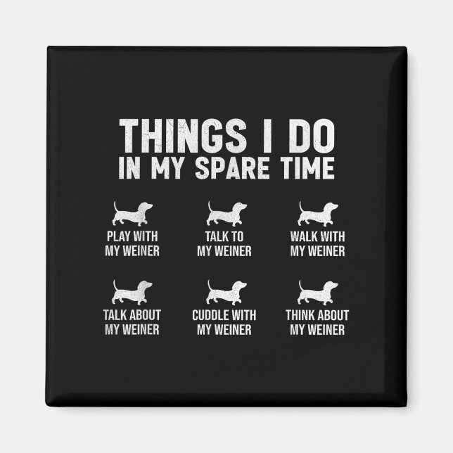 Things I Do In My Spare Time Dachshund Wiener Dog  Magnet (Vorne)