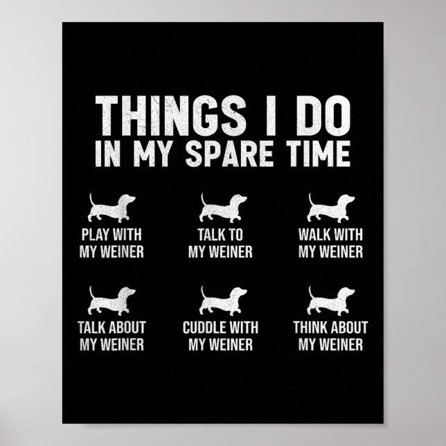 Things I Do In My Spare Time Dachshund Wiener Dog  Poster (Vorne)