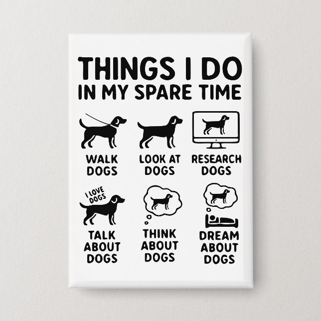 Things I Do In My Spare Time Dogs Funny Button (Vorderseite)