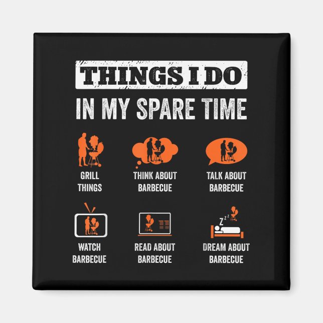 Things I Do In My Spare Time Funny Barbeque Grill  Magnet (Vorne)