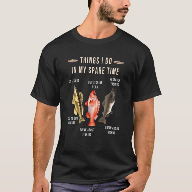 Things I Do In My Spare Time Funny Fishing Fisherm T-Shirt (Vorderseite)