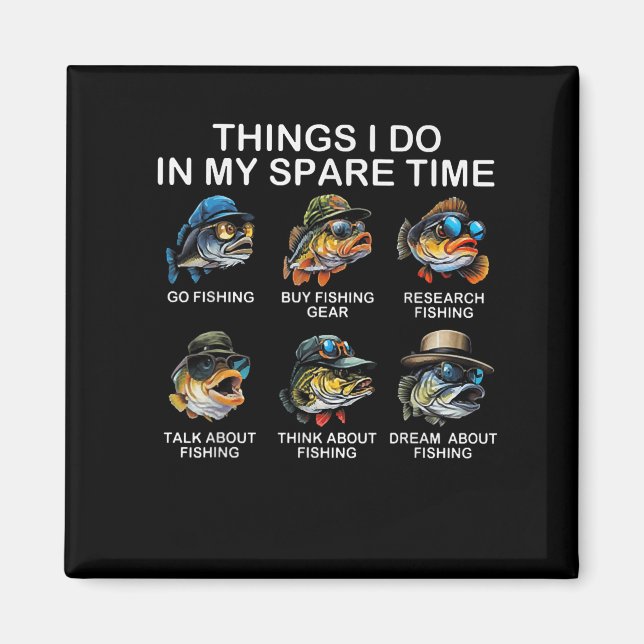 Things I Do In My Spare Time Funny Fishing  Magnet (Vorne)