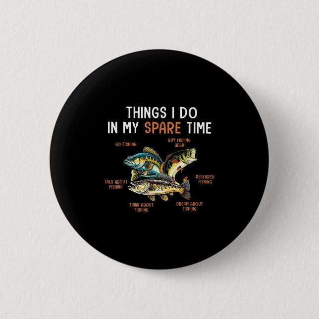 Things I Do In My Spare Time Funny Fishing Things  Button (Vorderseite)
