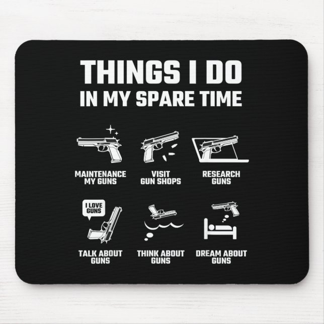 Things I Do In My Spare Time Funny Gun Lover Gift  Mousepad (Vorne)