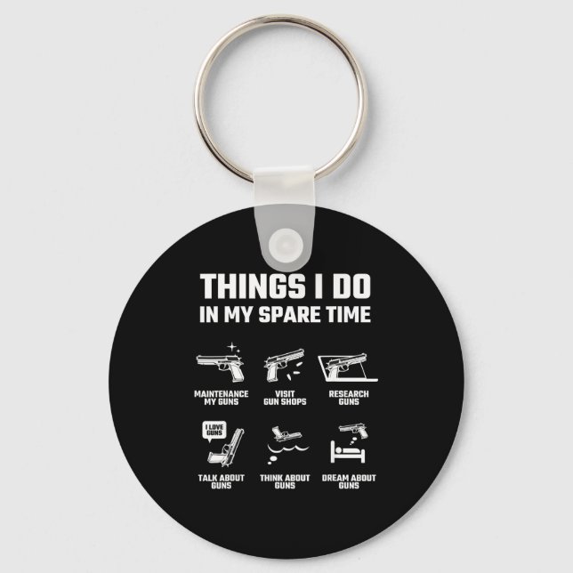 Things I Do In My Spare Time Funny Gun Lover Gift  Schlüsselanhänger (Vorderseite)