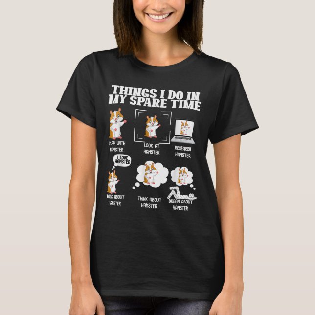 Things I Do In My Spare Time Funny Hamster Pet Lov T-Shirt (Vorderseite)