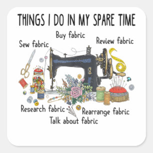 Things I do in my spare time funny Sewing Quilting Quadratischer Aufkleber