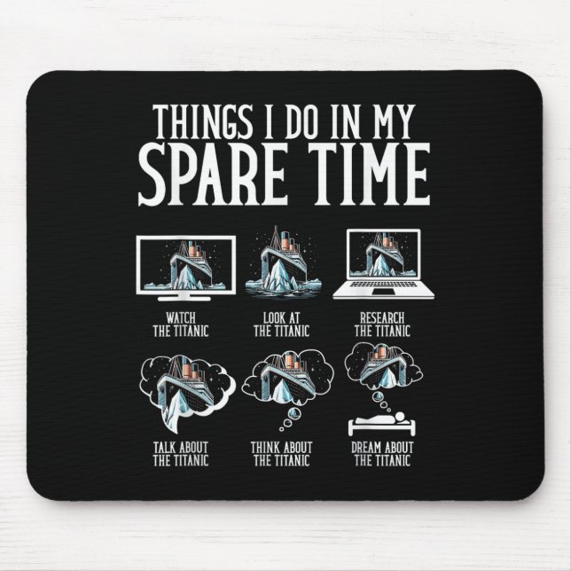 Things I Do In My Spare Time Funny Titanic  Mousepad (Vorne)