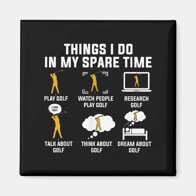 Things I Do In My Spare Time Play Golf  Magnet (Vorne)