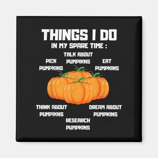 Things I Do In My Spare Time Pumpkin _ Pumpkins Fu Magnet (Vorne)
