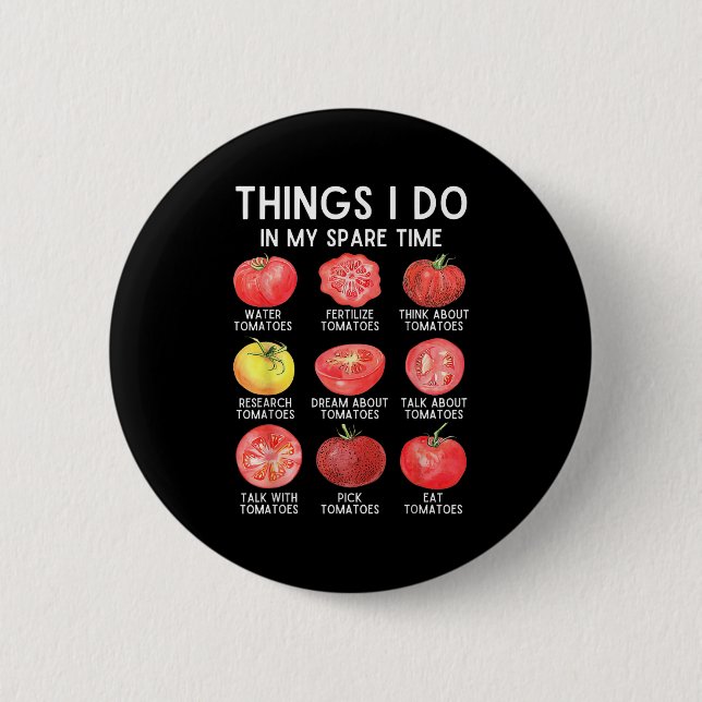 Things I Do In My Spare Time Tomatoes Gardening Pl Button (Vorderseite)