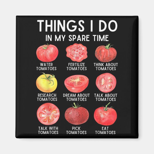 Things I Do In My Spare Time Tomatoes Gardening Pl Magnet (Vorne)