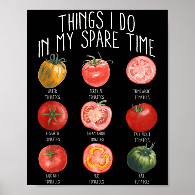 Things I Do In My Spare Time Tomatoes Gardening Pl Poster (Vorne)
