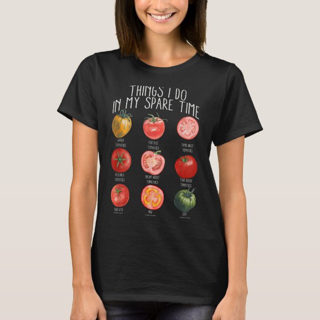 Things I Do In My Spare Time Tomatoes Gardening Pl T-Shirt (Vorderseite)