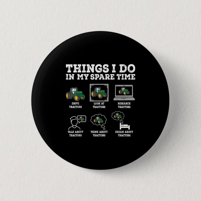 Things I Do In My Spare Time Tractor Funny Farmers Button (Vorderseite)