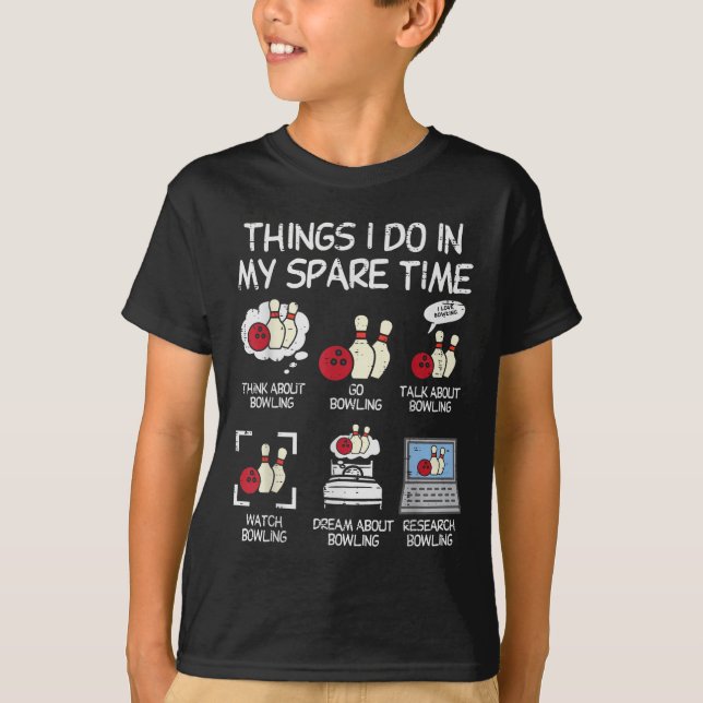 Things I Do Spare Time Bowling Funny Bowler Men Wo T-Shirt (Vorderseite)