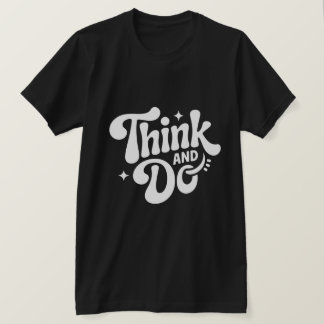 Think AND Do Motivations-T-Shirt | T-Shirt