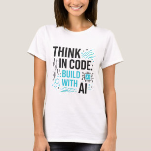 Think Code Build AI T-Shirt   Developer Mindset-Sh