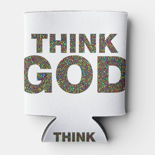Think God Gott Geschenk Geschenk Geschenk Dosenkühler (Vorderseite)