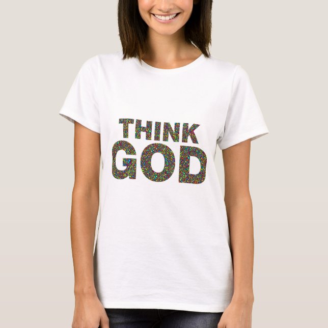 Think God Gott Geschenk Geschenk Geschenk T-Shirt (Vorderseite)