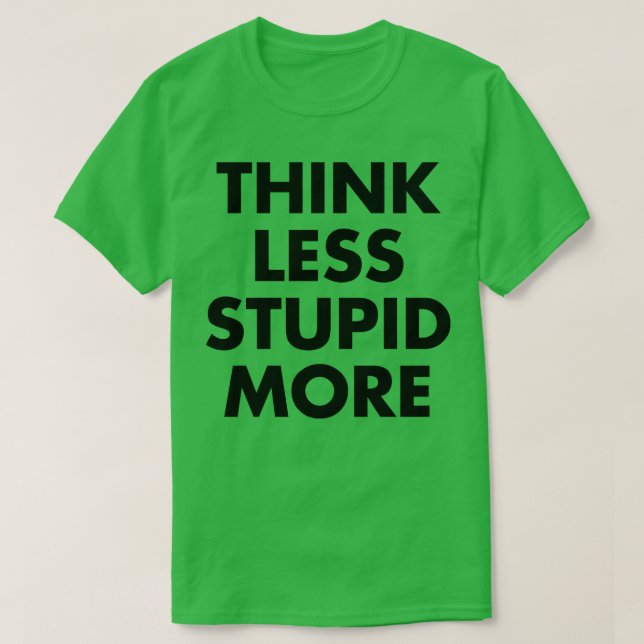 Think Less Dummd More 1 T-Shirt (Design vorne)
