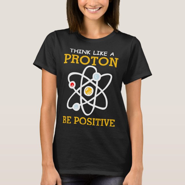 Think like a proton positive thinking Chemistry ne T-Shirt (Vorderseite)