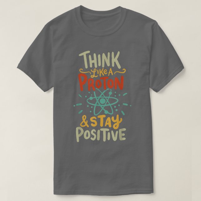 Think Like Proton Funny Science T-Shirt (Design vorne)