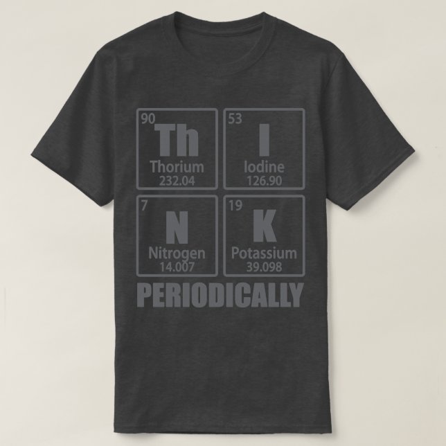 Think Periodically Periodic Table Elements Funny C T-Shirt (Design vorne)