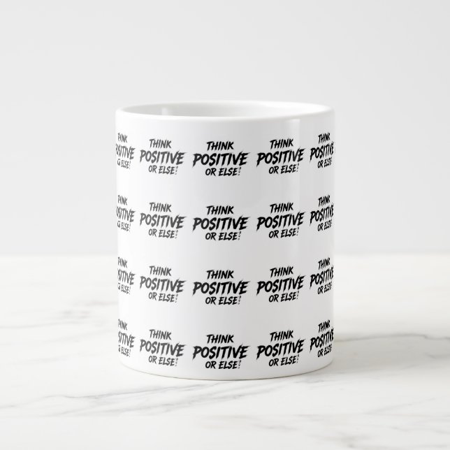 THINK_POSITIVE_OR_ELSE!B Jumbo-Tasse (Vorderseite)