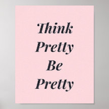 Think pretty be pretty quote poster