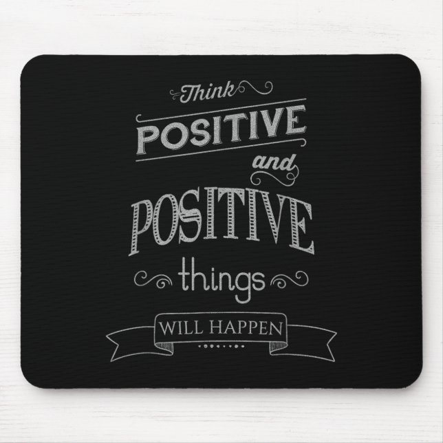 Think Sitive Things Happen Motivational  Mousepad (Vorne)