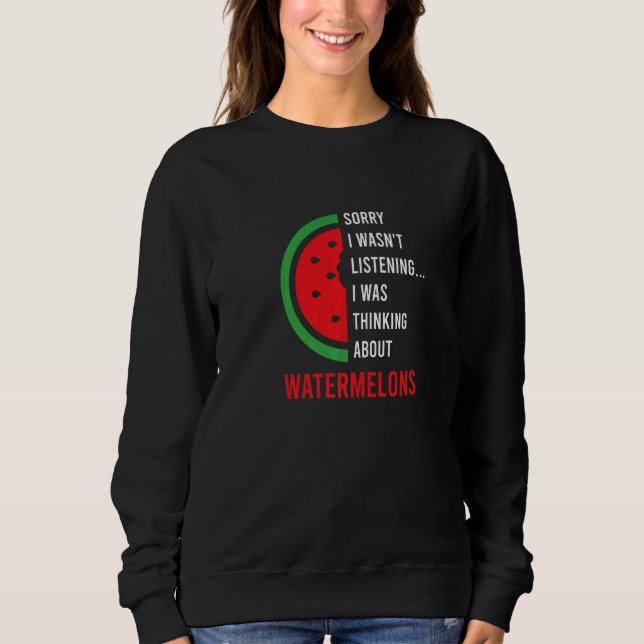 Thinking About Melons Tropical Watermelon Summer   Sweatshirt (Vorderseite)