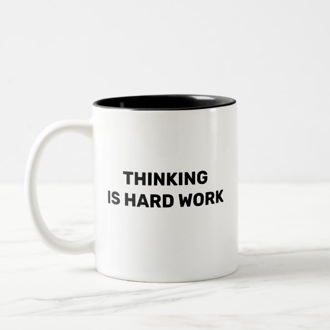 Thinking Is Hard Work™ Beverage Mug Zweifarbige Tasse (Links)