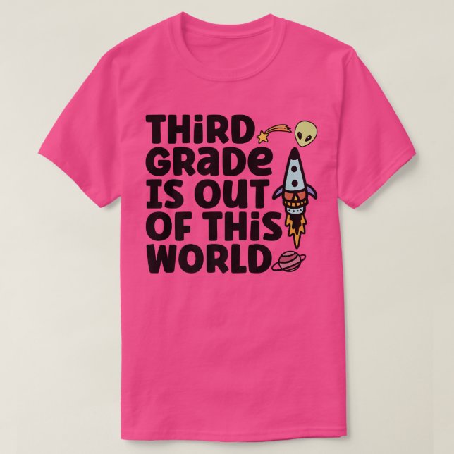 Third Grade Is Out Of This World  T-Shirt (Design vorne)