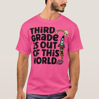 Third Grade Is Out Of This World  T-Shirt