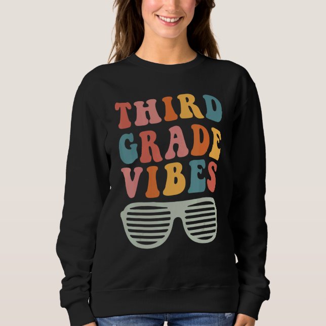 Third Grade Vibes Hello 3rd Grade Teacher 1st Day  Sweatshirt (Vorderseite)
