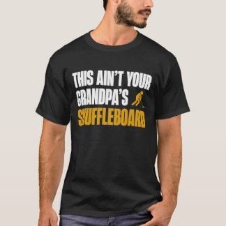 This Aint Your Grandpas Shuffleboard Player 1 T-Shirt