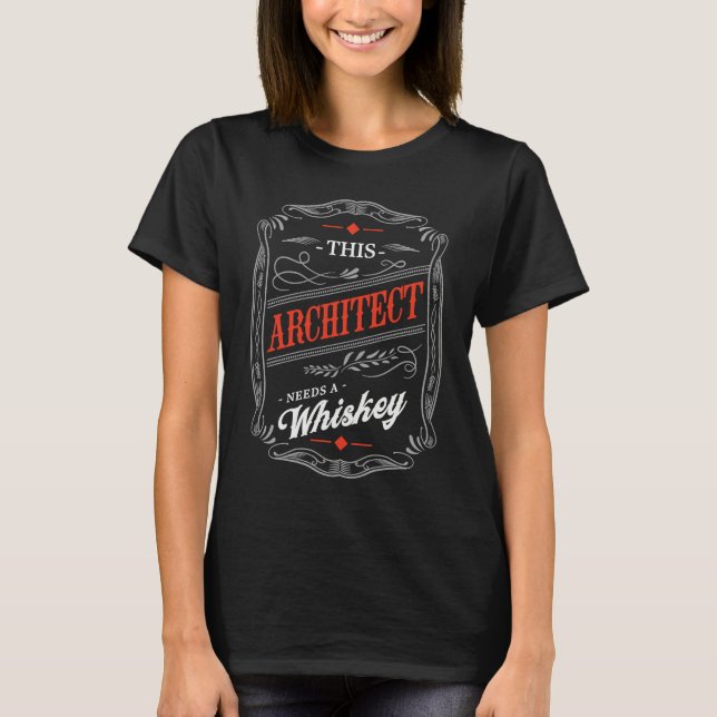 This Architect Needs a Whiskey  Architecture Humor T-Shirt (Vorderseite)