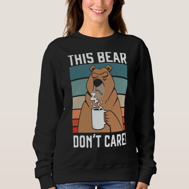 This Bear Don't Care Bear  Wildlife Animal Bear Sweatshirt (Vorderseite)