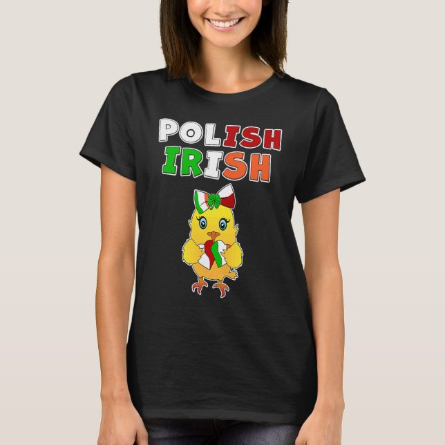This chick is half Polish half Irish  Polish Irish T-Shirt (Vorderseite)