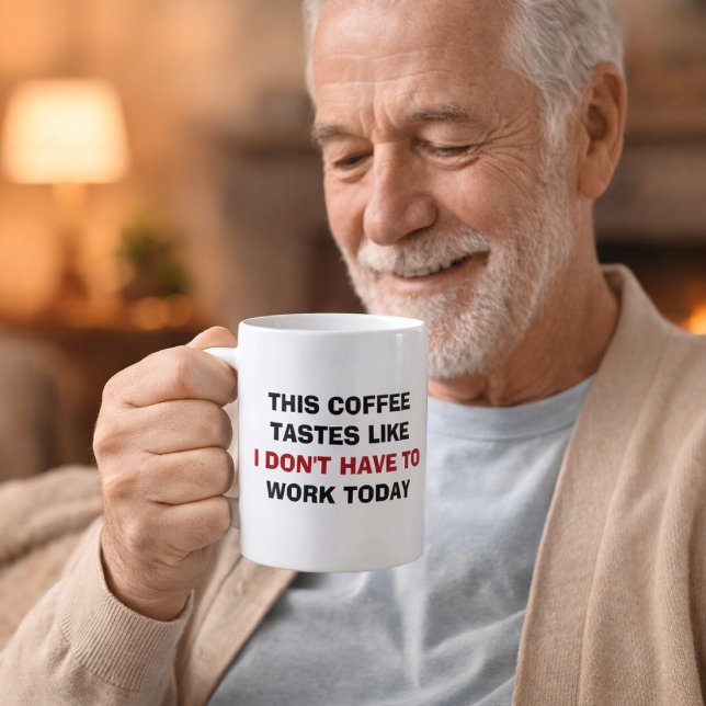 This Coffee Tastes Like I Don't Have To Work Today Kaffeetasse (Von Creator hochgeladen)
