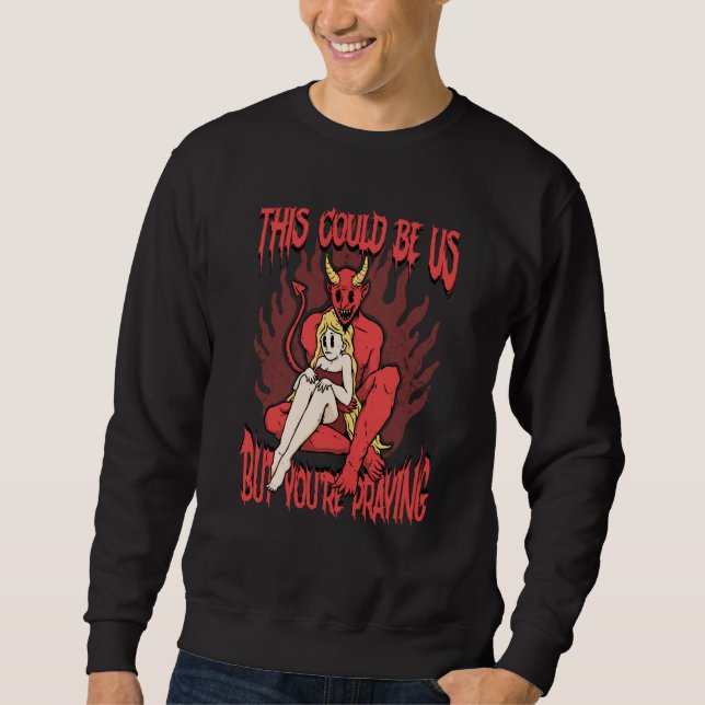 This Could Be Us 666 Satanic Evil Demon Devil Sata Sweatshirt (Vorderseite)