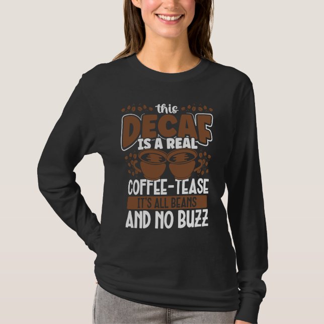 This Decaf Is A Real Coffee Tease Coffee Decaf T-Shirt (Vorderseite)