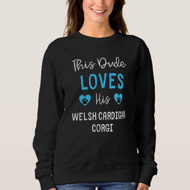 This Dude Loves His Welsh Cardigan Corgi Sweatshirt (Vorderseite)